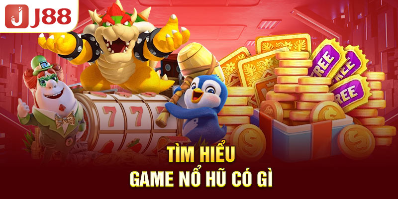 tim-hieu-game-no-hu-co-gi