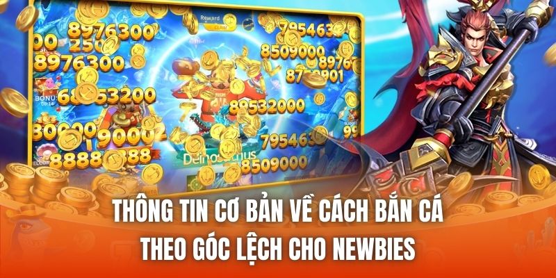 Thông tin cơ bản về cách bắn cá theo góc lệch cho newbies